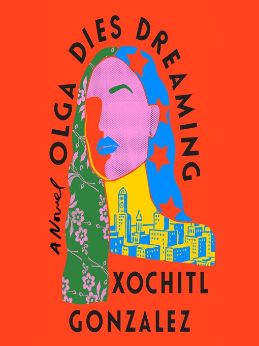 Title details for Olga Dies Dreaming by Xochitl Gonzalez - Wait list